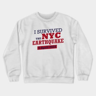 I Survived the NYC Earthquake. Don't forget the date Crewneck Sweatshirt